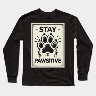 Motivational Pet Lover Stay Pawsitive Long Sleeve T-Shirt